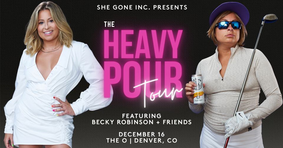 Becky Robinson - Heavy Pour Tour | Denver, CO