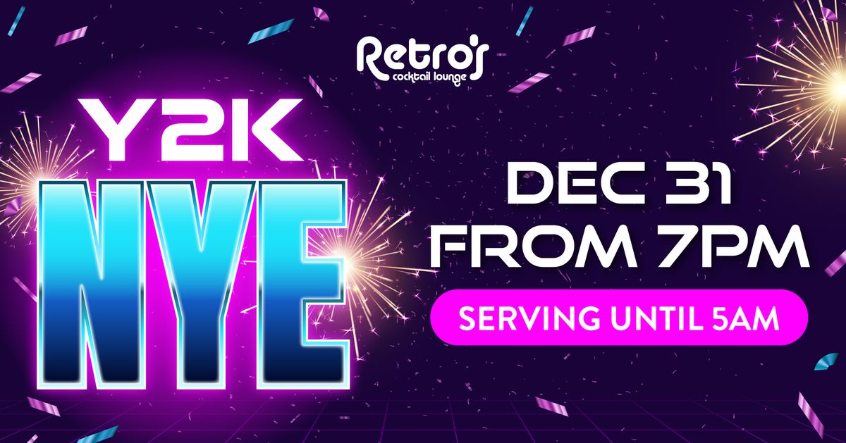 Rewind to the Millennium - Y2K NYE @ Retro's!