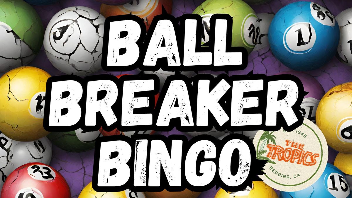 Ball Breaker BINGO @ The Tropics