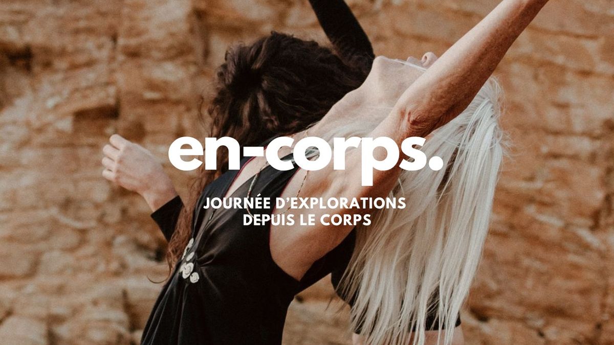 EN-CORPS \uaa5c Journ\u00e9e d\u2019explorations depuis le corps