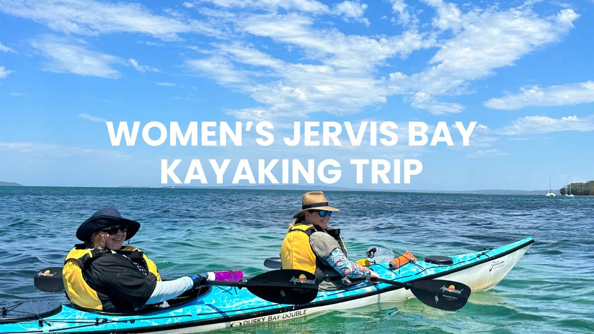 Women's Jervis Bay Sea Kayaking Trip \/\/ Friday 8th November