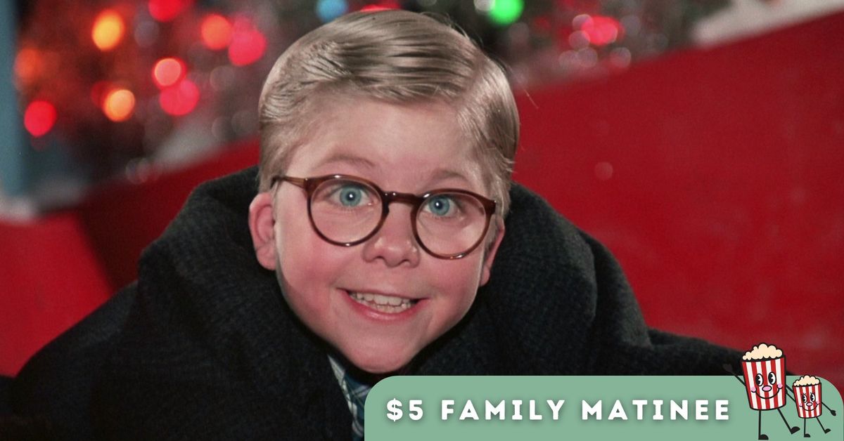 $5 Family Matinee | A Christmas Story (1983)