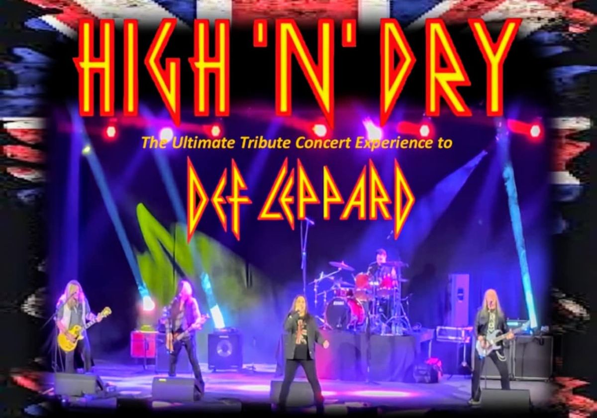 HIGH 'N' DRY DEF LEPPARD Tribute Concert FRI AUG 22 @ THE VAULT in New Bedford, MA w\/ BAND INC