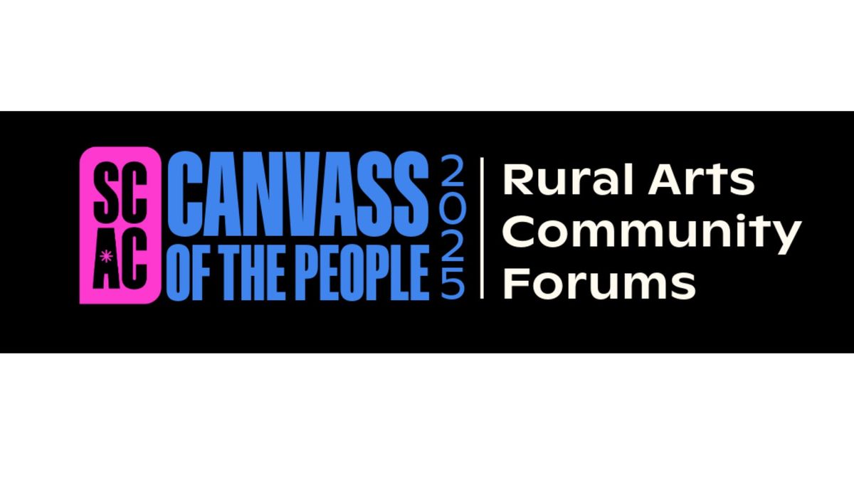 SCAC Canvass of the People - Rural Arts Community Forum