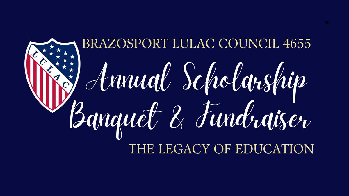 2025 Brazosport LULAC Scholarship Banquet & Fundraiser