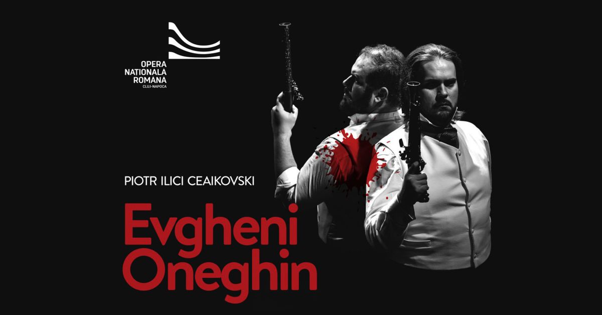 EVGHENI ONEGHIN | Piotr Ilici Ceaikovski