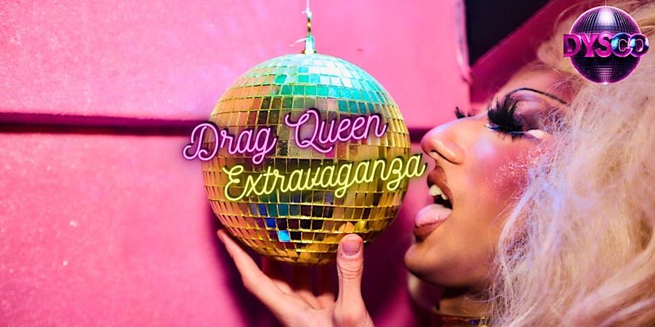 Drag Queen Extravaganza @ DYSCO Liverpool