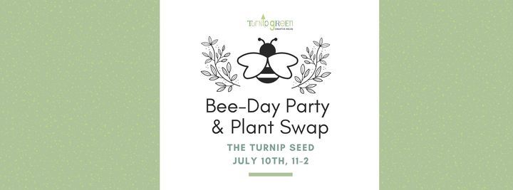 Bee-day Party and Plant Swap
