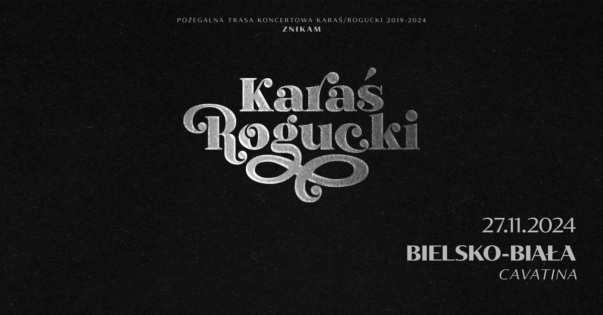 KARA\u015a\/ROGUCKI - "Znikam" | 27.11.2024 | Bielsko-Bia\u0142a