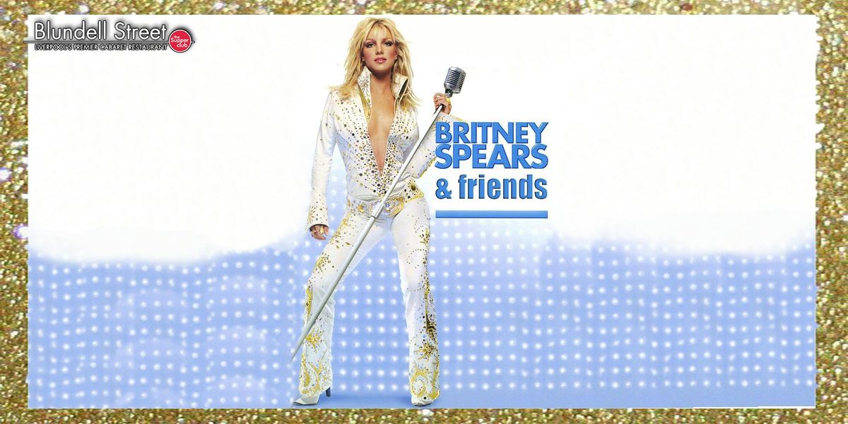 Britney Spears &amp; Friends | Tribute Nights at Blundells Supper Club