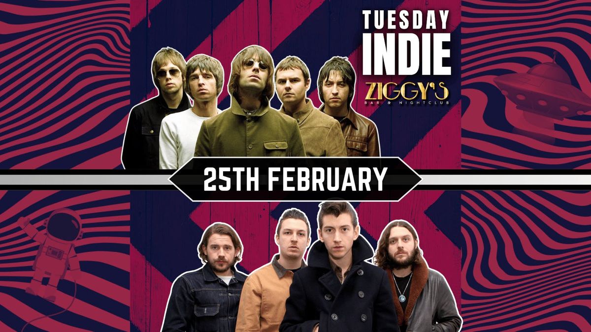 Tuesday Indie At Ziggy's - OASIS vs ARCTIC MONKEYS - 25th February