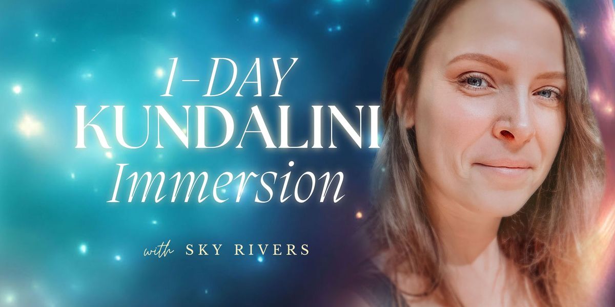 1-DAY Kundalini Activation Immersion with Sky Rivers