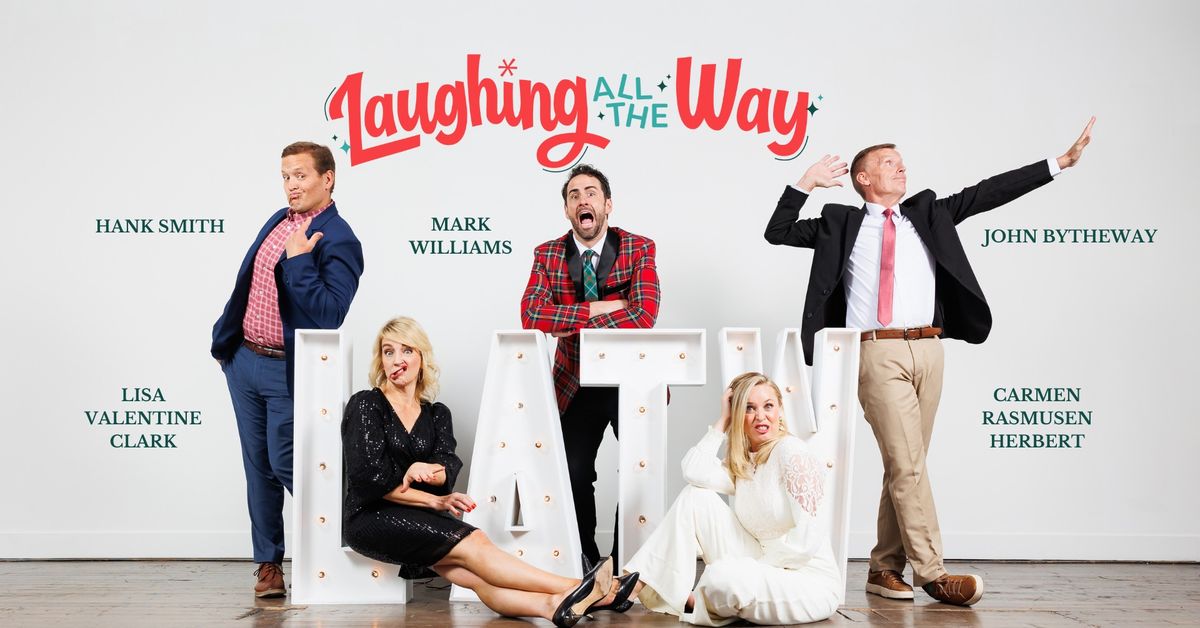 Laughing All The Way: Gilbert, AZ | ft. Hank Smith, John Bytheway, Lisa Valentine Clark