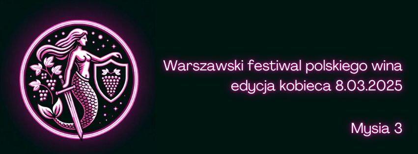 Warszawski Festiwal Polskiego Wina edycja kobieca