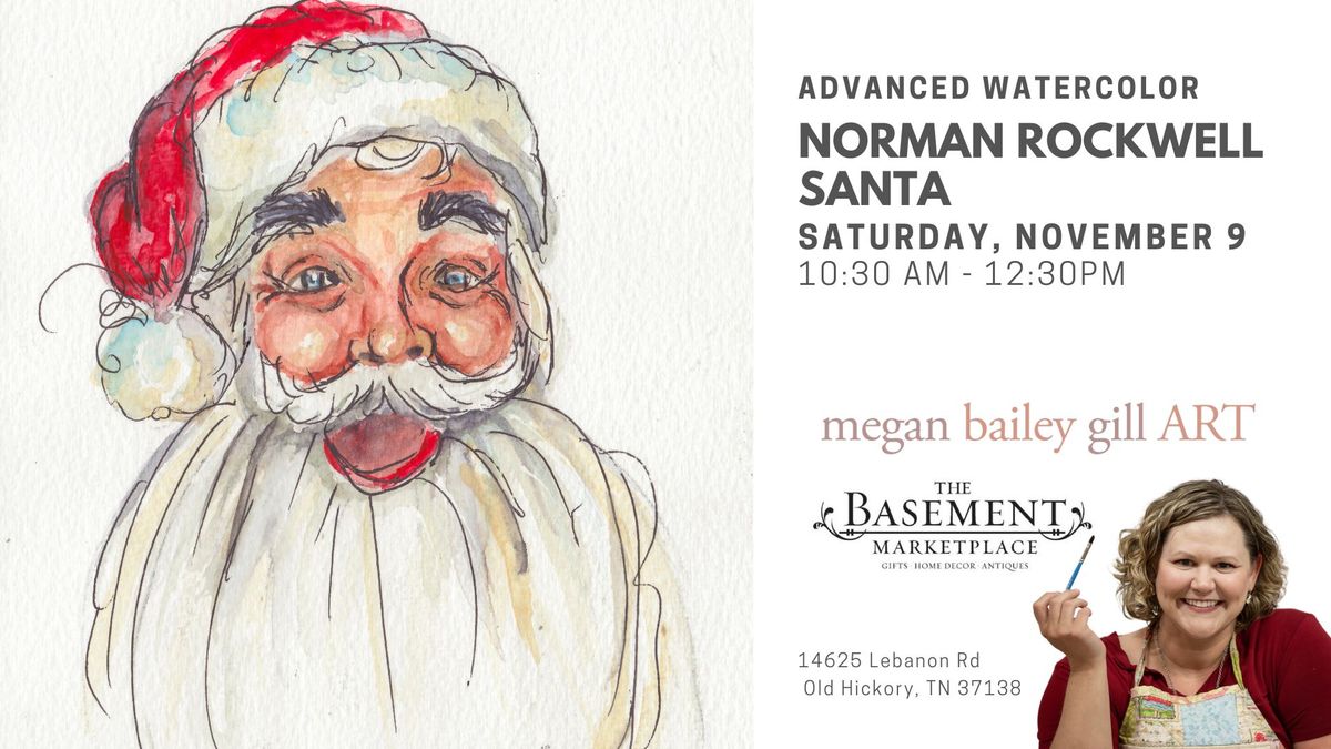 Intermediate Watercolor - Norman Rockwell Santa with MeganBaileyGillART at The Basement Marketplace