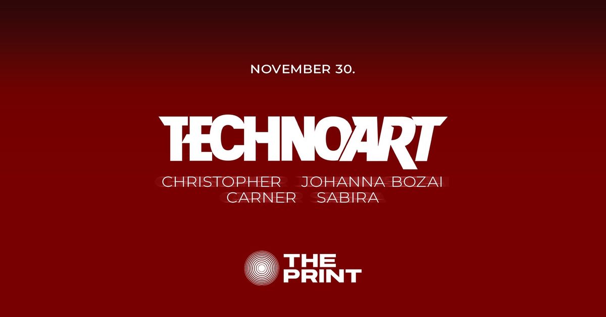 TECHNO ART \/ CHRSTPHR - The Print - 30Nov - Szombathely