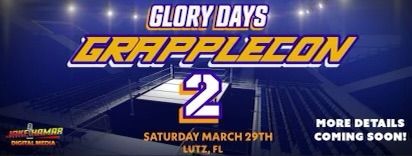 GLORY DAYS: GRAPPLECON 2! 