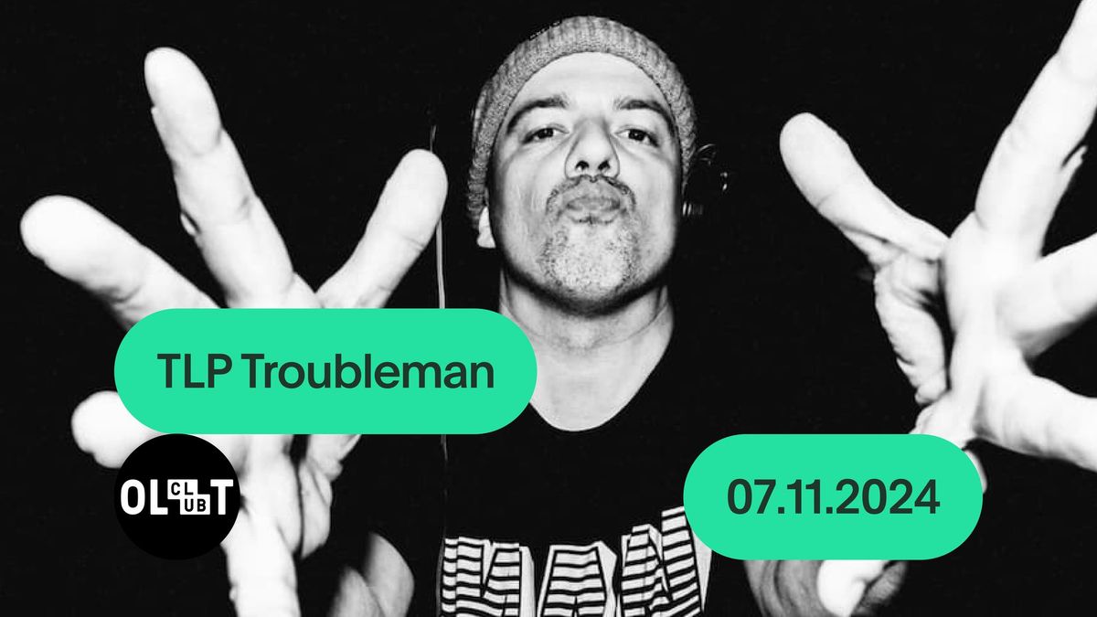 OLTCLUB \u2022 TLP Troubleman \u2014 the life of a dirty groove addict