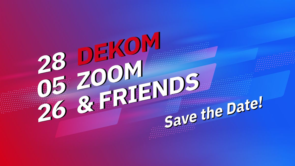 DEKOM, Zoom & Friends