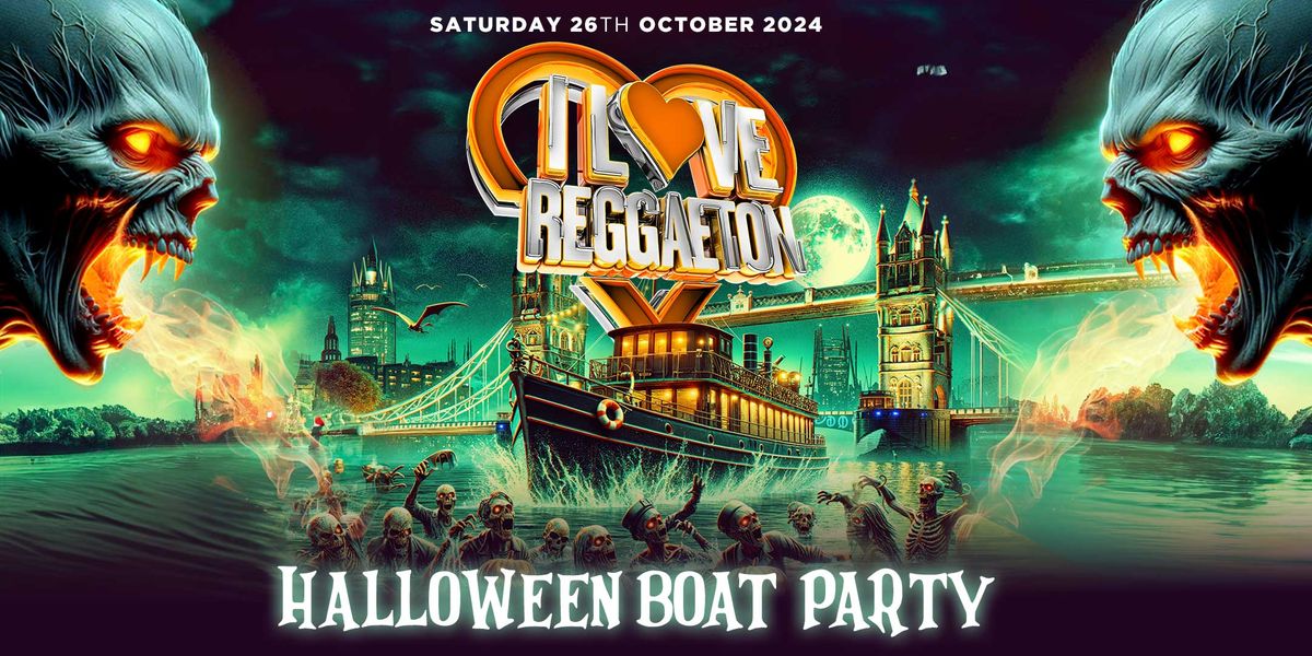 HALLOWEEN BOAT REGGAETON PARTY BY I LOVE REGGAETON - LONDON - SAT 26TH OCTOBER '24