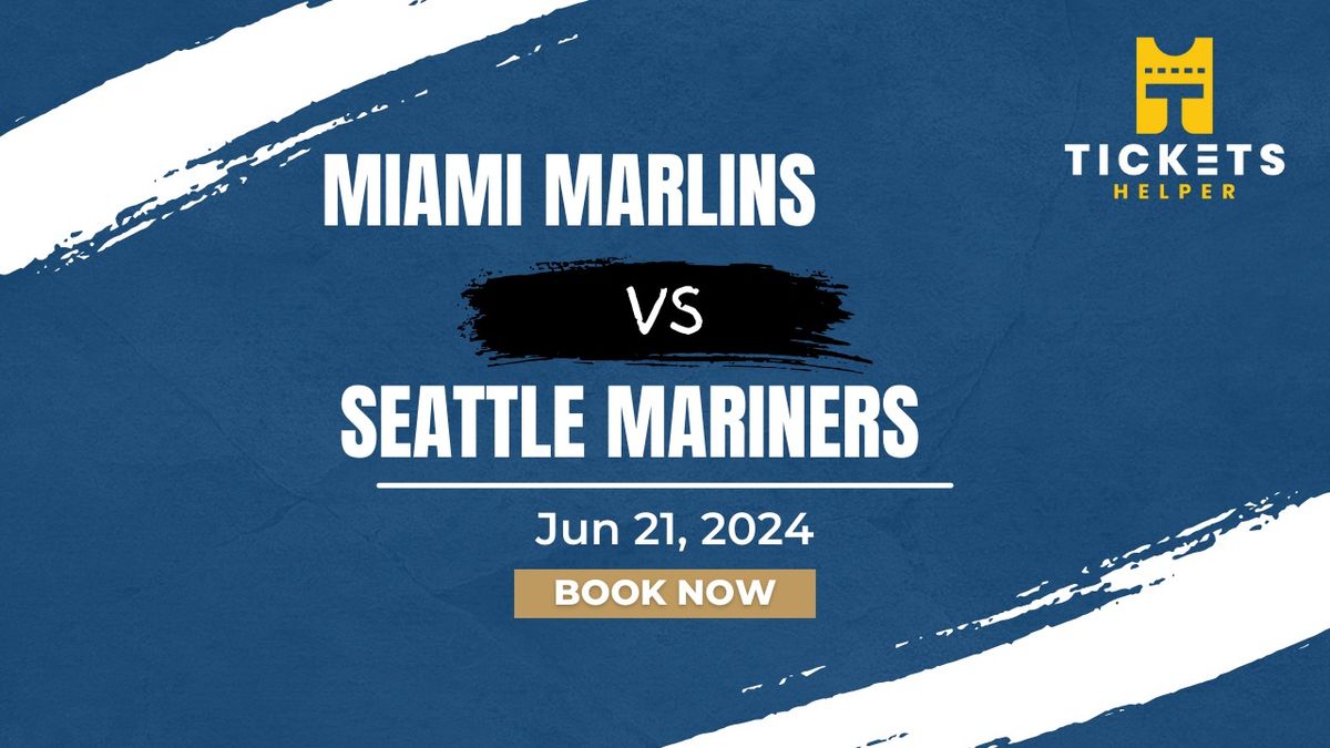 Miami Marlins vs. Seattle Mariners