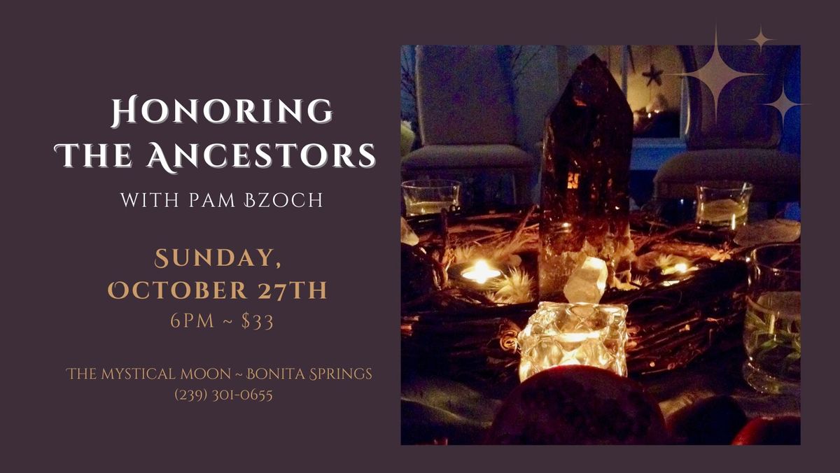 Honoring the Ancestors with Pam Bzoch ~ October 29th ~ Bonita Springs