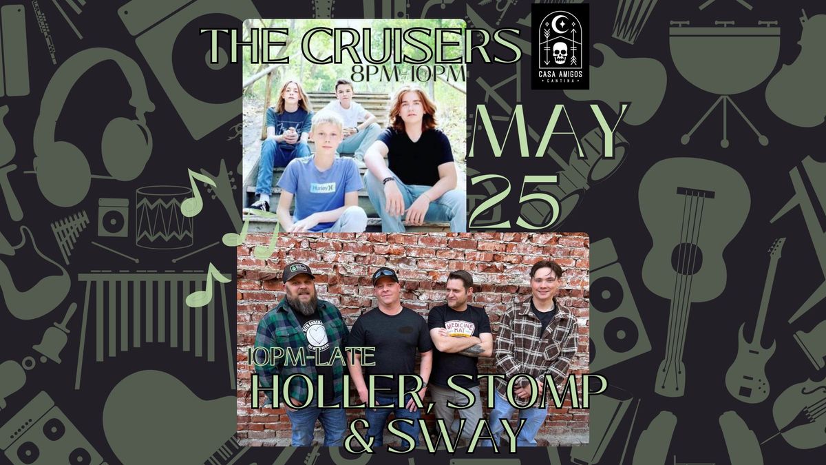 The Cruisers 8-10 and Holler, Stomp & Sway 10-Late