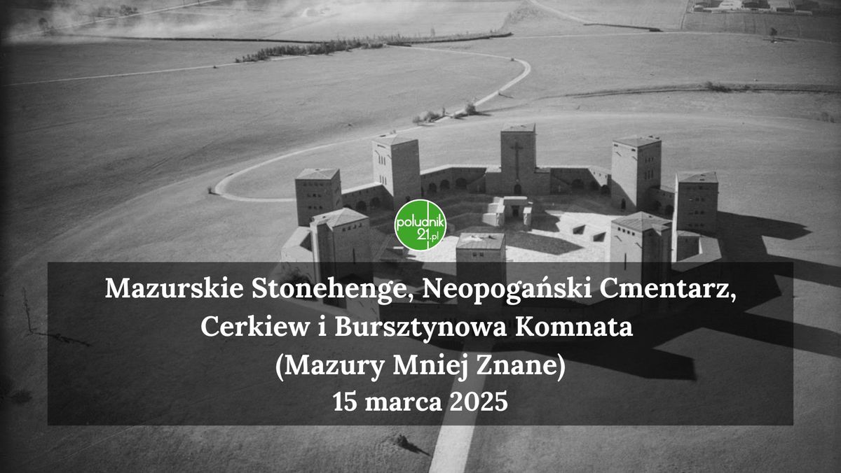 Mazurskie Stonehenge, Neopoga\u0144ski Cmentarz, Cerkiew i Bursztynowa Komnata (Mazury Mniej Znane)