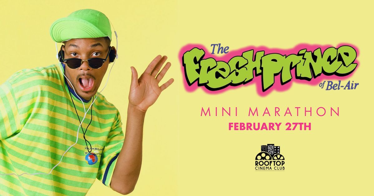 FRESH PRINCE OF BEL-AIR MARATHON @ Rooftop Cinema Club - Uptown Houston