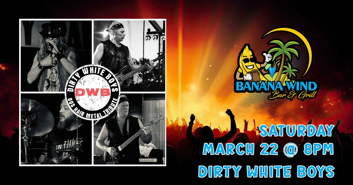 Dirty White Boys @ Banana Wind Bar & Grill