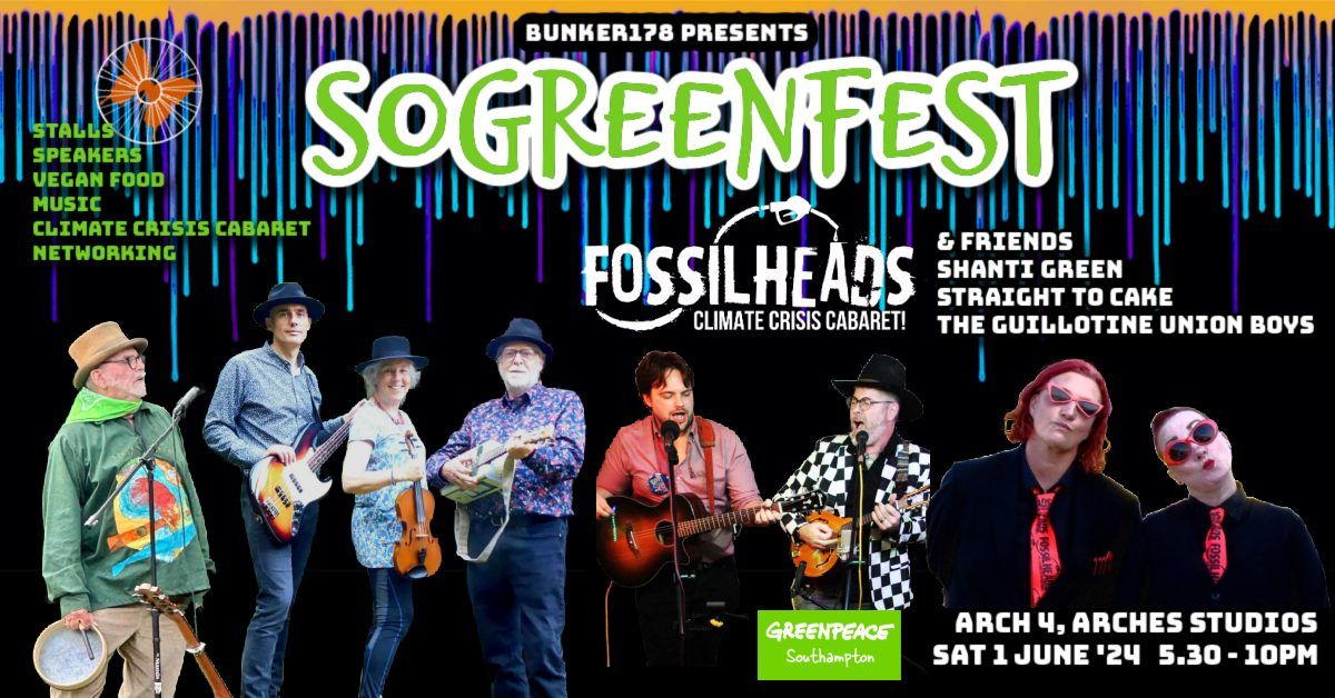 SoGreenFest with Fossilheads + friends \/\/ #Bunker178 @Arch 4 \/\/ Sat 01.06.2024 7.30pm