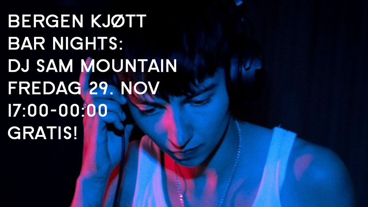 Bar Nights: DJ Sam Mountain!