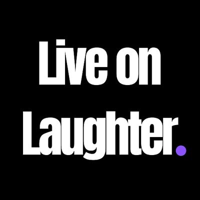 Live on Laughter.