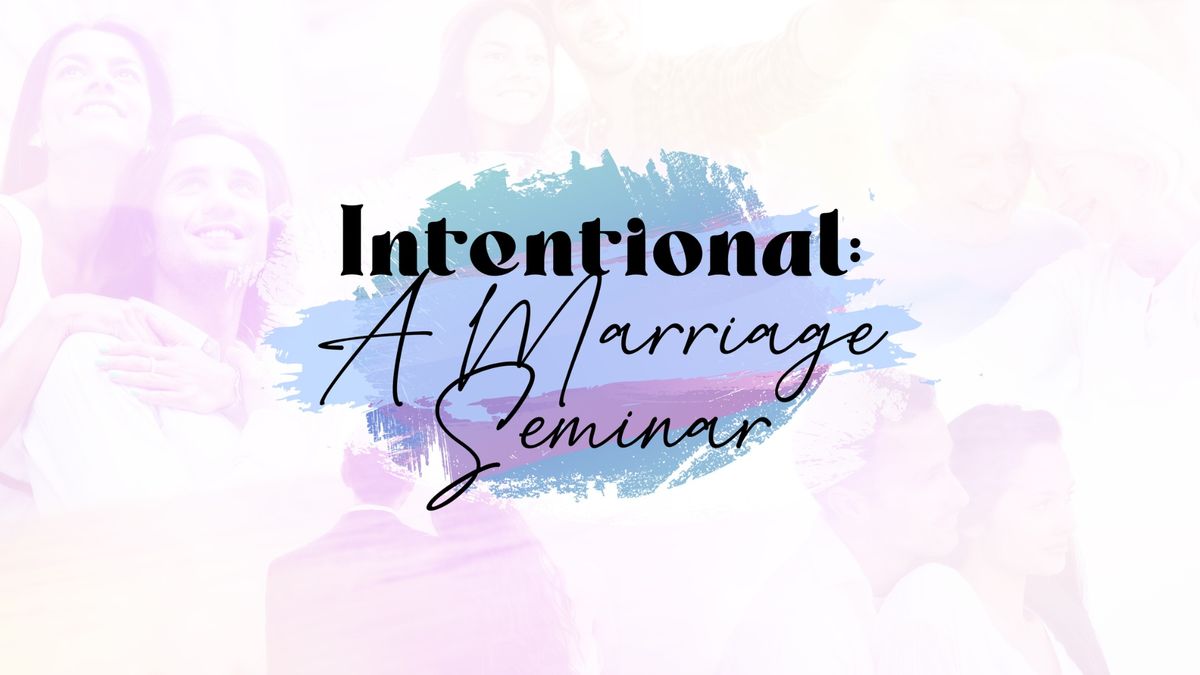 Intentional: A Marriage Seminar