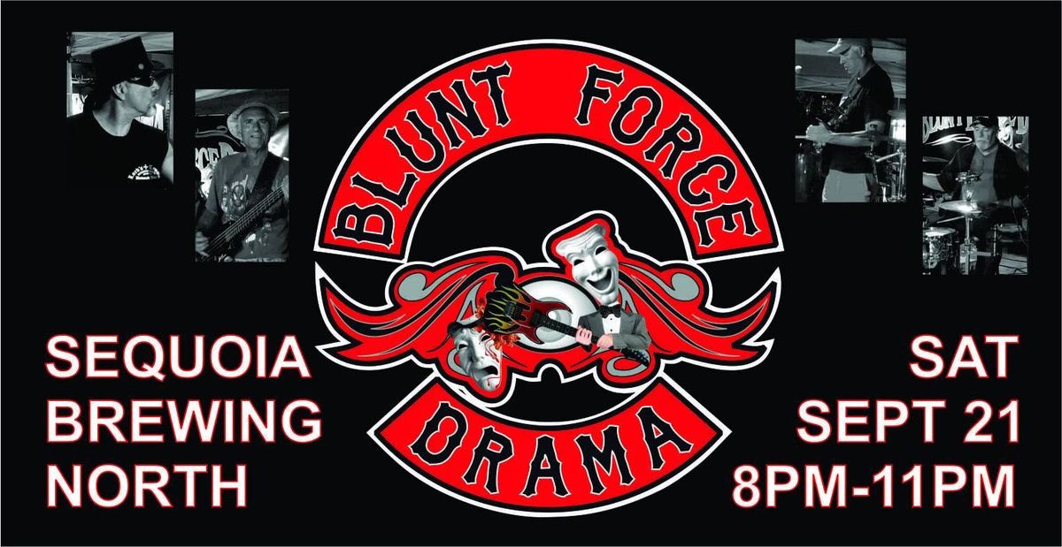 BLUNT FORCE DRAMA playing at Sequoia Brewing North!!