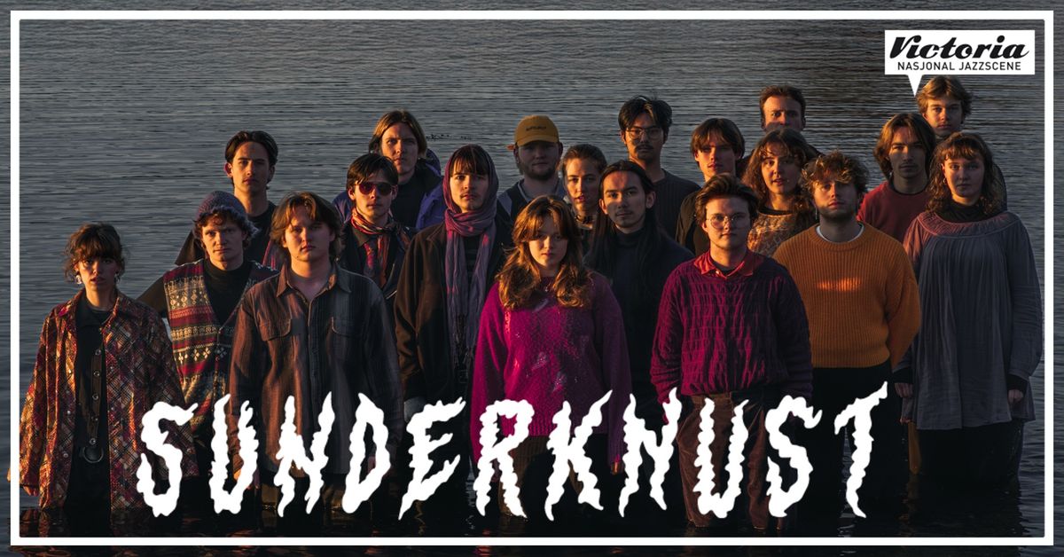 Uh\u00f8rt! SUNDERKNUST - fri aldersgrense! \/\/ Nasjonal jazzscene