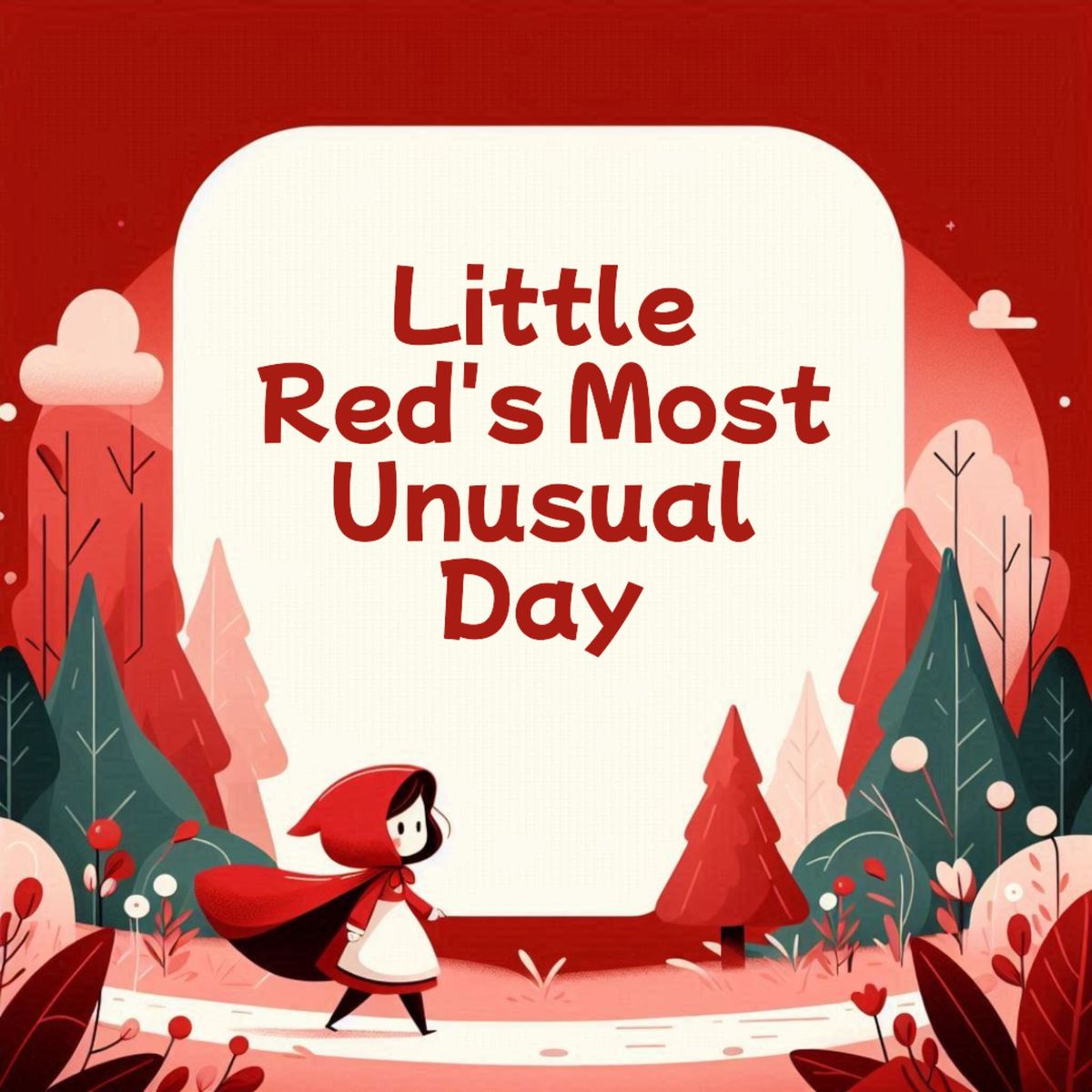 Little Red's Most Unusual Day 