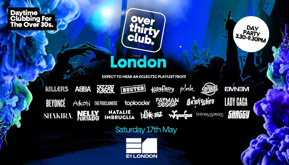 OVER 30's CLUB - Daytime Clubbing - London  \u2022  E1