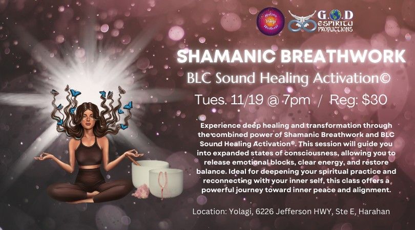 11\/19 Shamanic Breathwork BLC Sound Healing Activation\u00ae