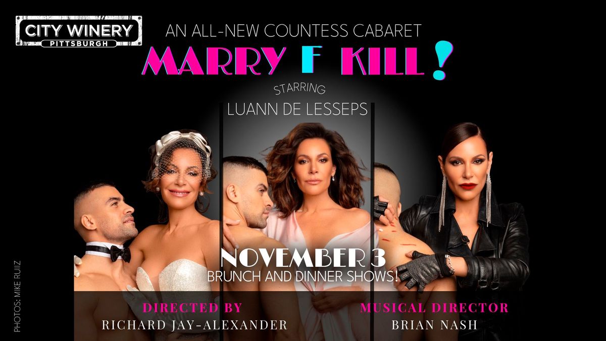 An All-New Countess Cabaret Marry F K*ll! starring Luann De Lesseps (1 PM & 6:30 PM shows)