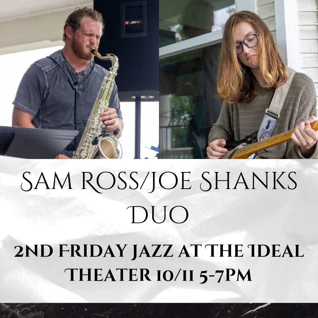 Sam Ross\/Joe Shanks Duo 2nd Friday Jazz Cocktail Hour at the Ideal Theater 