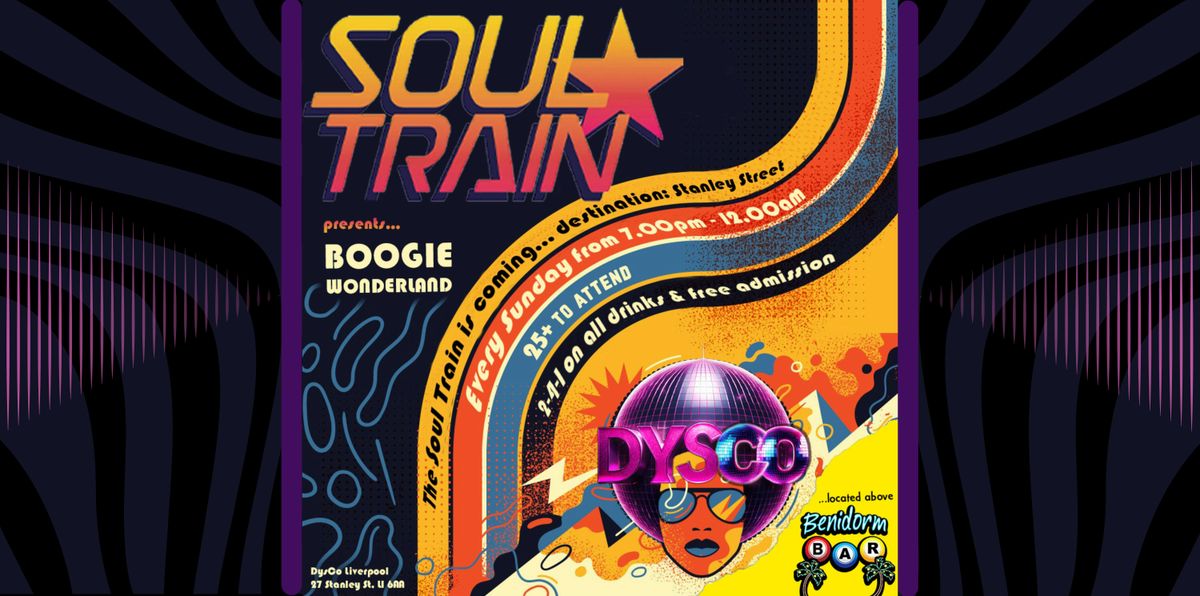 SOUL TRAIN hosts Boogie Wonderland @ DysCo, Liverpool