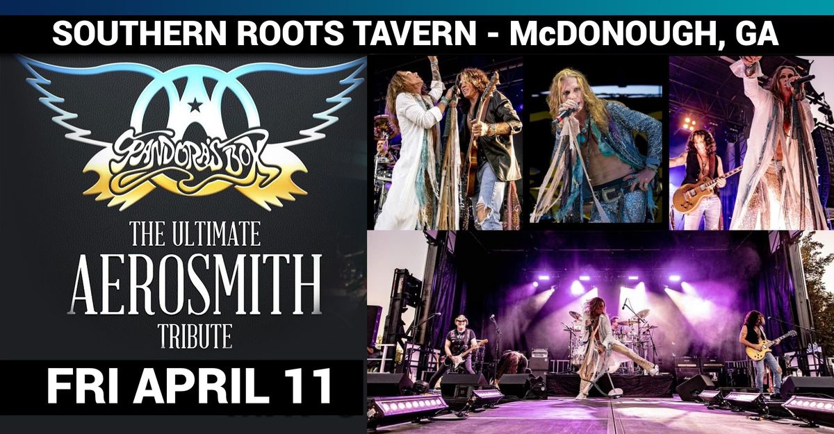 Pandora's Box - The Ultimate Aerosmith Tribute | Southern Roots Tavern & Eatery in McDonough, GA!