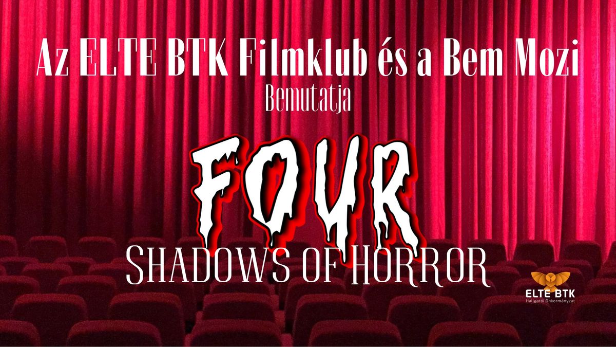 ELTE BTK Filmklub - \ud83d\udd2aFOUR SHADOWS OF HORROR\ud83d\udd2a