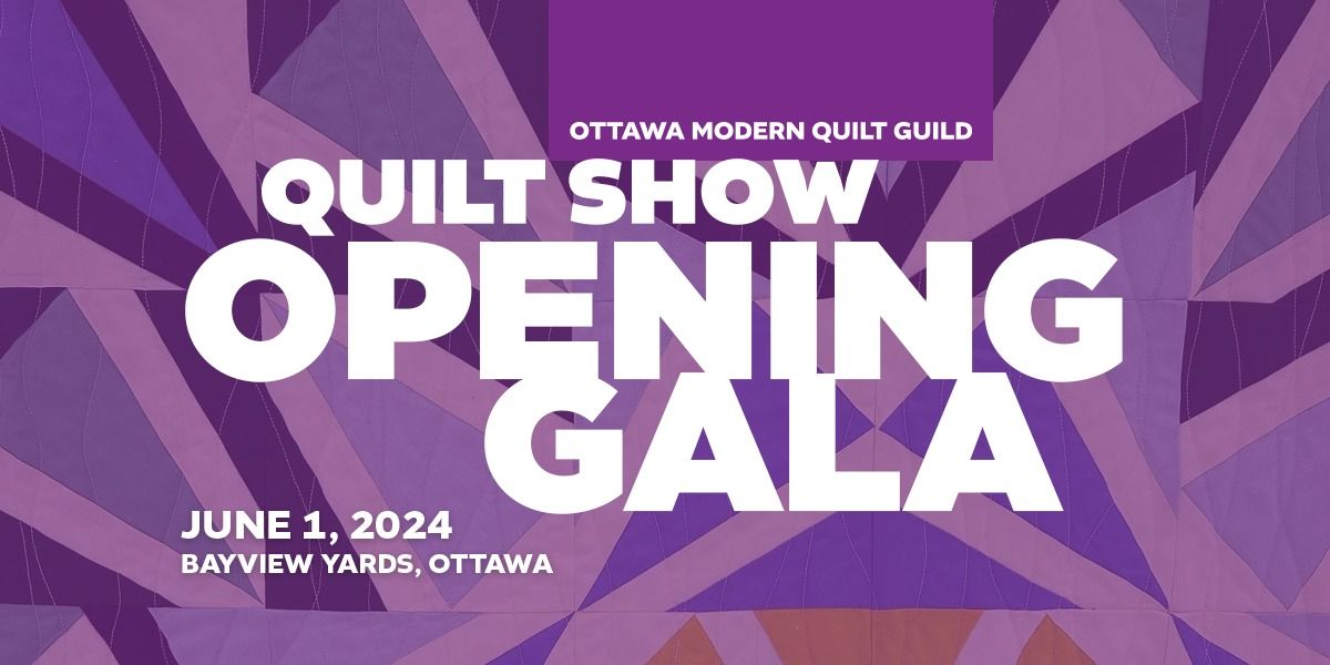 Opening Gala - Ottawa Modern Quilt Gallery