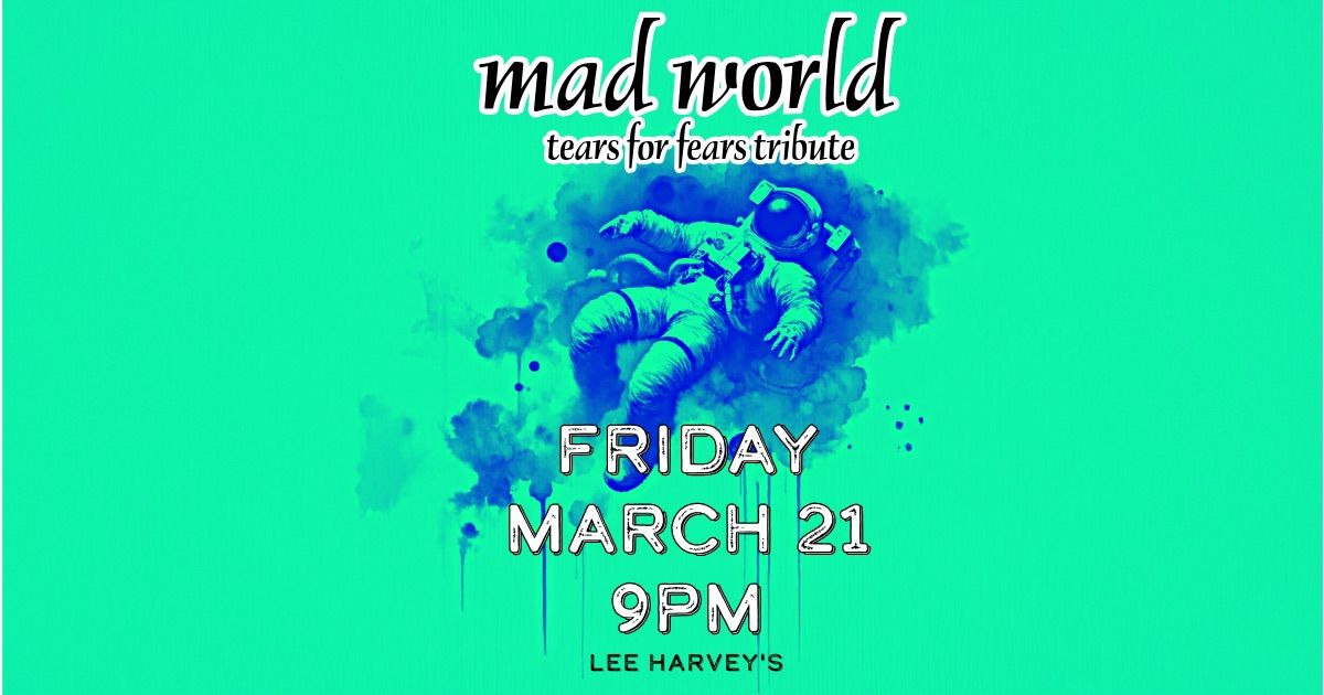 Mad World performance March 21st!