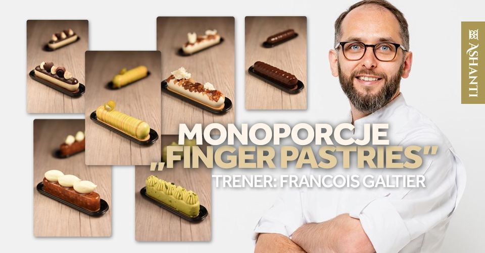 Szkolenie cukiernicze: Monoporcje "Finger Pastries" z Francois Galtier