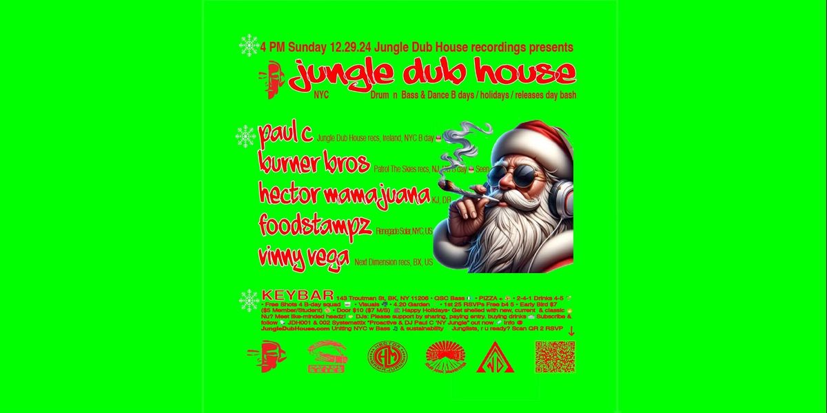 Jungle Dub House: NYC Drum n Bass & Dance: B days \/ Holidays \/ Releases \/ Year End day party