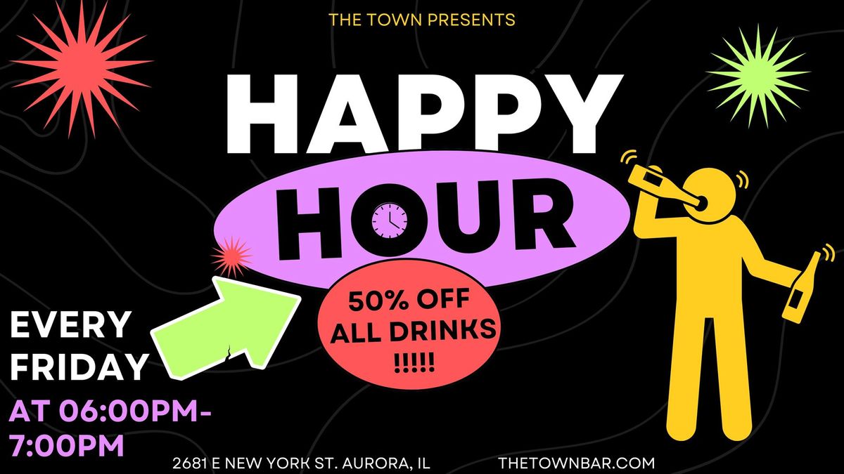 HAPPY HOUR - Every Friday - 50% off ALL DRINKS