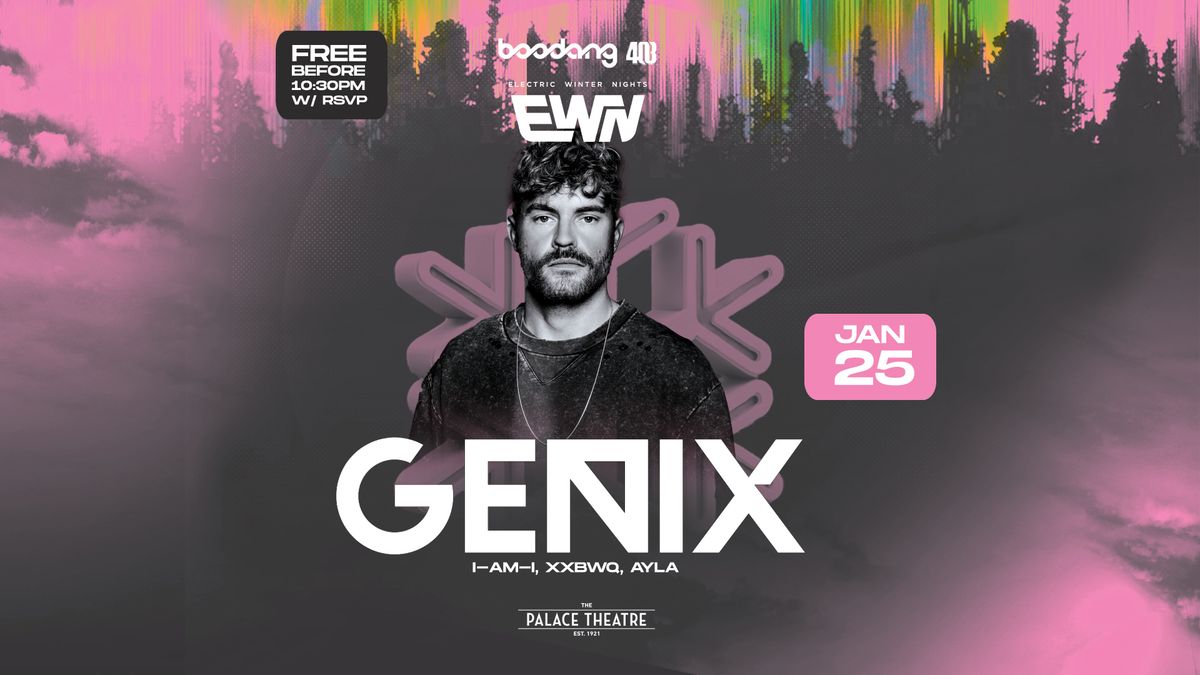 Genix - EWN - Free before 10:30pm w\/ RSVP - The Palace Theatre